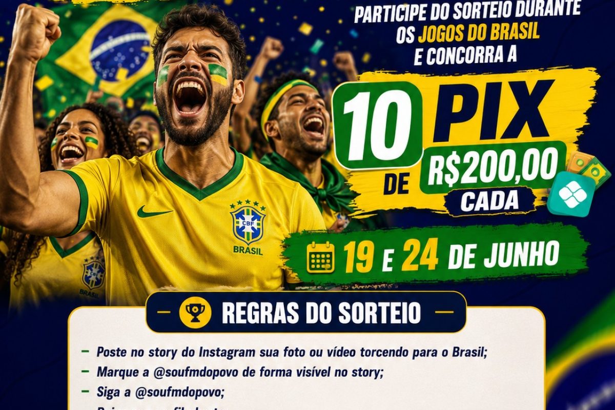 Arte da promoção da FM do Povo que sorteia 10 Pix de R$ 200 para ouvintes que publicarem fotos ou vídeos torcendo pela Seleção Brasileira nos jogos da Copa.